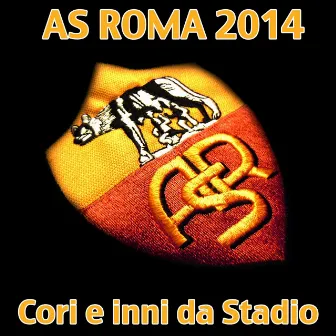 A.S. Roma 2014 (Cori e inni da stadio) by Renato Rascel