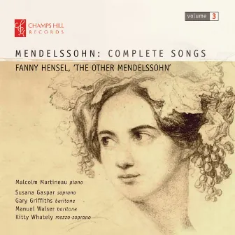 Mendelssohn: Complete Songs, Vol. 3 – Fanny Hensel, 'The Other Mendelssohn' by Fanny Mendelssohn