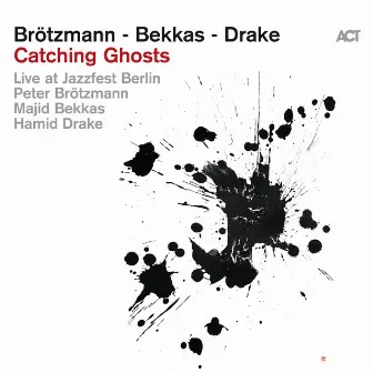 Catching Ghosts by Peter Brötzmann