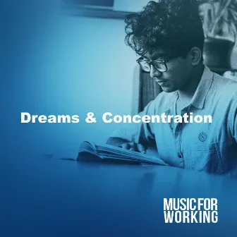 Dreams & Concentration by Music for Working