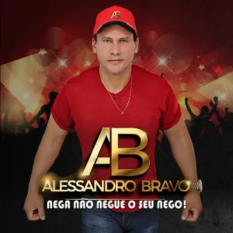 Nega Não Negue o Seu Nego by Alessandro Bravo