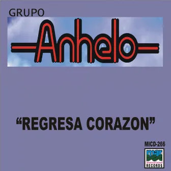 Regresa Corazon by Grupo Anhelo