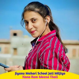 Jiyanu Mahari School Jati Miljiyo by Kana Ram Meena Thali