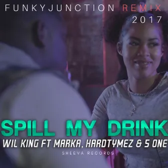 Spill My Drink (Funky Junction Remix) by Wil King