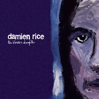 The Blower's Daughter by Damien Rice