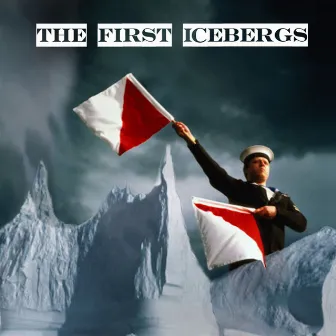 The First Icebergs by The First Icebergs