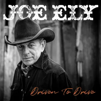 Driven to Drive by Joe Ely