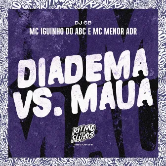 Diadema Vs Mauá by MC Iguinho do ABC