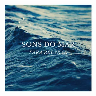 Sons do Mar para Relaxar: Música Maravilhosa da Natureza, Paz de Espírito by Unknown Artist