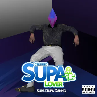 Certified Supa Lover by Supa Dupa Danko