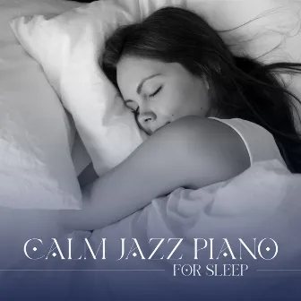 Calm Jazz Piano for Sleep by Late Night Music Paradise