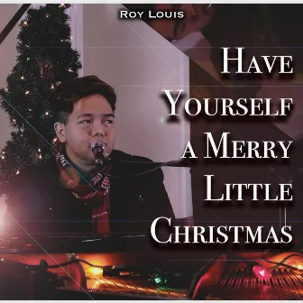 Have Yourself a Merry Little Christmas by Roy Louis