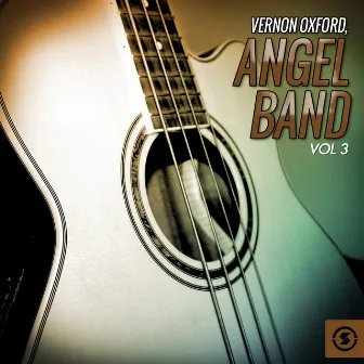 Angel Band, Vol. 3 by Vernon Oxford