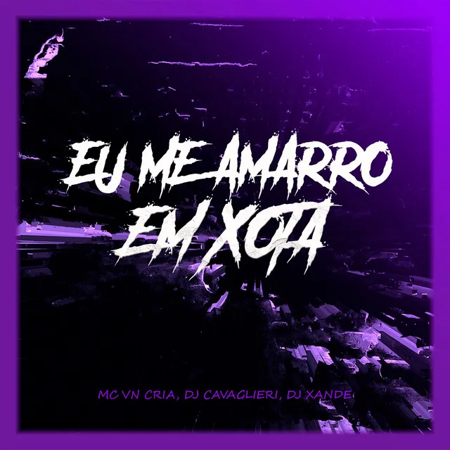 Eu Me Amarro em Xota (feat. Dj Xande)