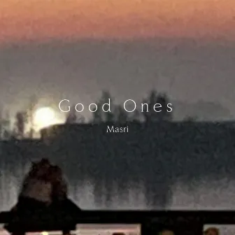 Good Ones by Masri