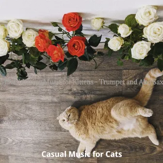 Mind-blowing Music for Kittens - Trumpet and Alto Sax by Casual Music for Cats