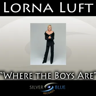 Where The Boys Are by Lorna Luft