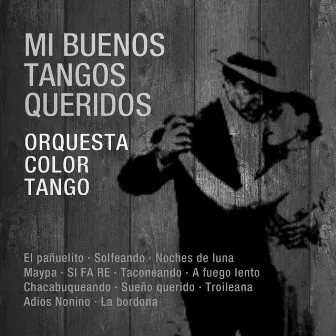 Mi Buenos Tangos Querido by Orquesta Color Tango