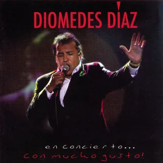 Diomedes en Concierto . . Con Mucho Gusto by Franco Argüelles