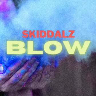 Blow by Skiddalz