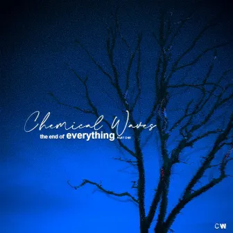 The End of Everything - part one by Chemical Waves