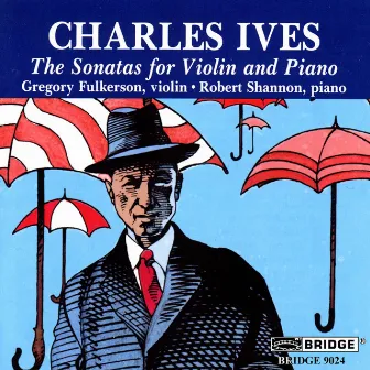 Ives: Violin Sonatas Nos. 1-4 by Robert Shannon