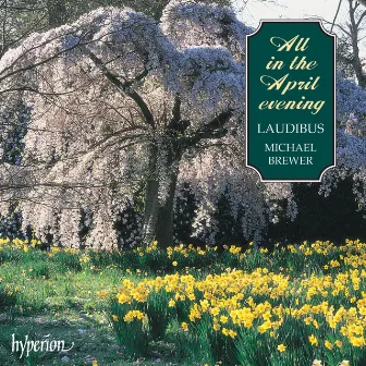 All in the April Evening: A Cappella Favourites from the British Isles by Laudibus