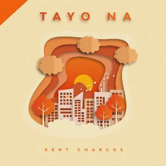 Tayo Na by Kent Charcos