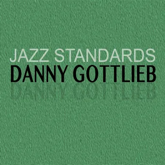 Jazz Standards by Danny Gottlieb