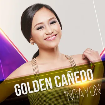 Ngayon by Golden Cañedo