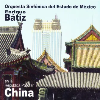 Enrique Bátiz y la Osem en China by Orquesta Sinfónica Del Estado de México