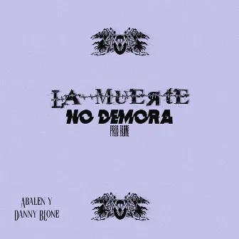 La Muerte No Demora by Abalen MC