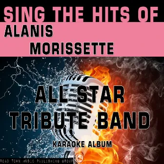 Sing the Hits of Alanis Morissette by All Star Tribute Band