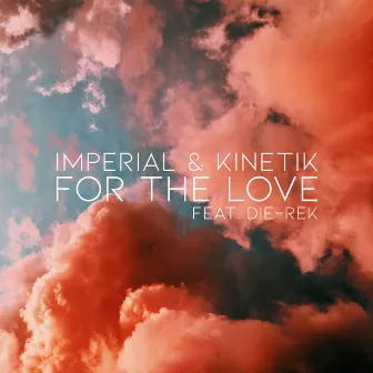 For The Love by K.I.N.E.T.I.K.