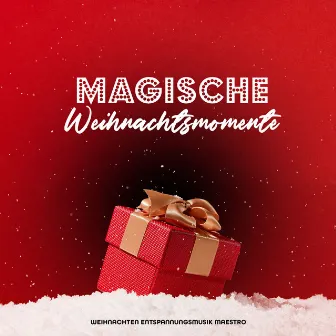 Magische Weihnachtsmomente by Weihnachten Entspannungsmusik Maestro