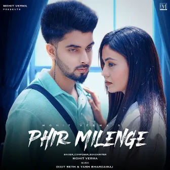 Phir Milenge by Mohit Verma