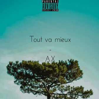 Tout va mieux by AX