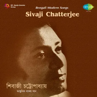 Bengali Modern Songs - Sivaji Chatterjee by Sivaji Chatterjee