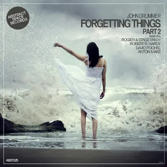 Forgetting Things, Pt. 2 (Remixes) by John Drummer