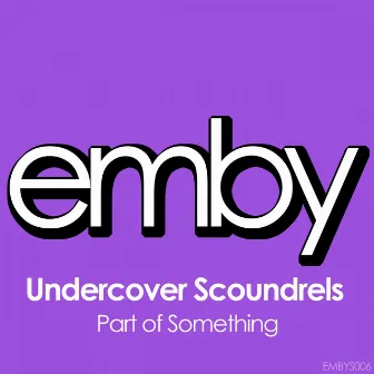 Part of Something by Undercover Scoundrels