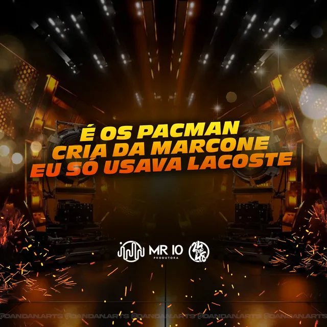 É Os Pac Man - Cria Da Marcone - Eu Só Usava Lacoste