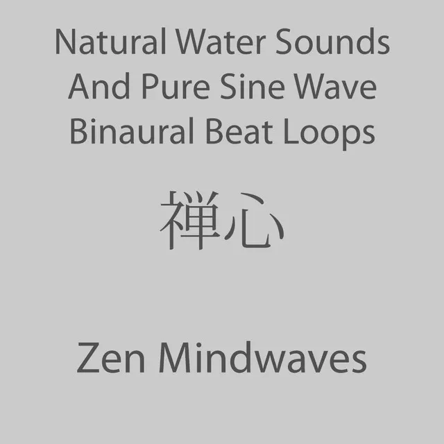 Natural Water Sounds And Pure Sine Wave Binaural Beat Loops