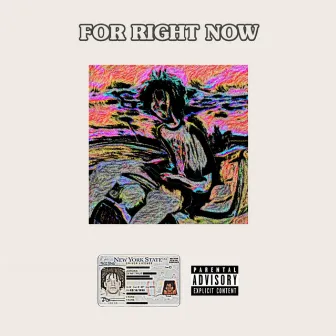 FOR RIGHT NOW by 98VERCETTI