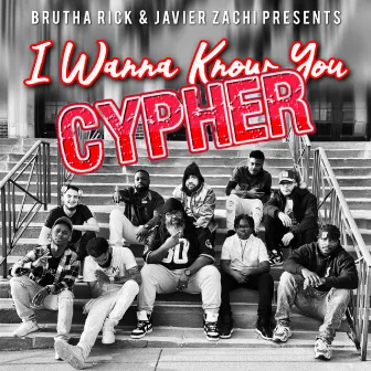 I Wanna Know You (CYPHER) by Brutha Rick