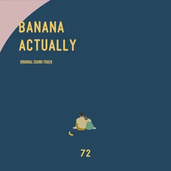 72secTV ’BANANA ACTUALLY' (Original Television Soundtrack) by Tom²