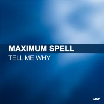 Tell Me Why (Remixes) by Maximum Spell