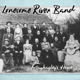 Mayhayley's House by Lonesome River Band