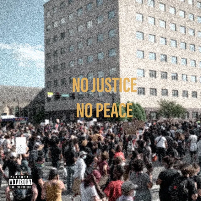 No Justice, No Peace!