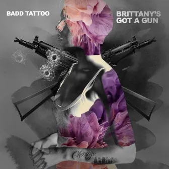 Brittany's Got a Gun by Badd Tattoo