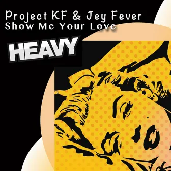 Show Me Your Love by Jey Fever